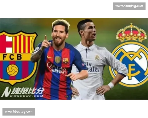 皇家vs巴萨世纪对决再燃西班牙国家德比巅峰之夜谁主沉浮万众瞩目